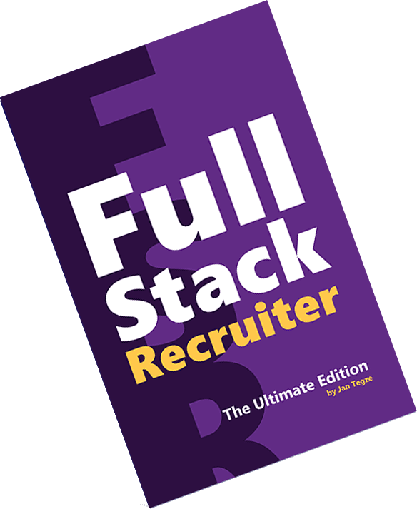 Full Stack Recruiter: The Ultimate Edition, by Jan Tegze